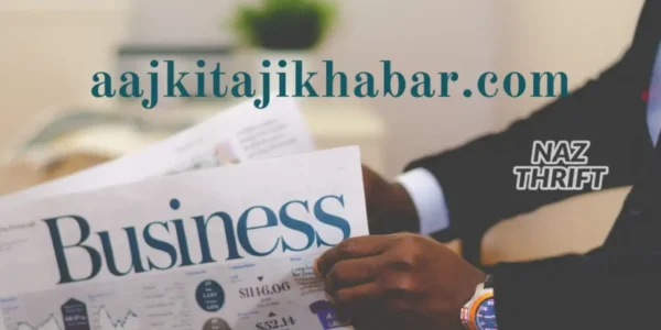 aajkitajikhabar.com business
